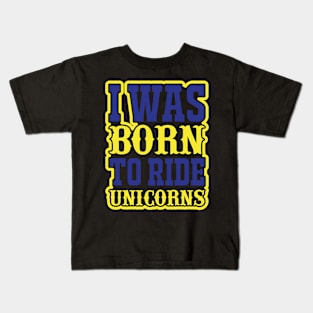 I Was Born To Ride Unicorns T Shirt For Women Men Kids T-Shirt